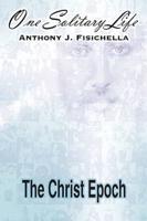 One Solitary Life: Book III - The Christ Epoch