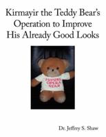 Kirmayir the Teddy Bear's Operation to Improve His Already Good Looks