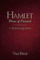 Hamlet, Prince of Denmark: A Thought Quarter'd