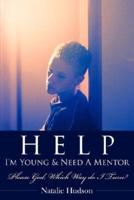 Help I'm Young & Need a Mentor: Please God, Which Way Do I Turn?