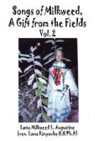 Songs of Milkweed:  A gift from the Fields-Vol. 2