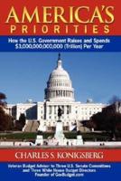 America's Priorities: How the U.S. Government Raises and Spends $3,000,000,000,000 (Trillion Per Year