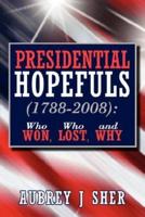 Presidential Hopefuls (1788-2008): Who Won, Who Lost, and Why