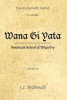 Wana GI Yata: American School of Wizardry