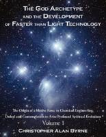 The God Archetype and the Development of Faster than Light Technology:  Volume 1. The Origin of a Motive Force in Chemical Engineering, Ordeal and Contemplation to Arise Profound Spiritual Evolutions