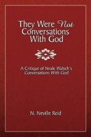 They Were Not Conversations with God: A Critique of Neale Walsch's Conversations with God