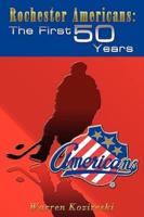 Rochester Americans: The First 50 Years