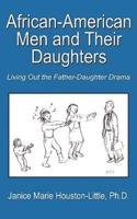 African-American Men and Their Daughters:  Living Out the Father-Daughter Drama