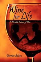 Wine for Life: A Life in the Business of Wine