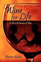 Wine for Life: A Life in the Business of Wine