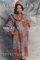 You Reap What You Sow: Book I