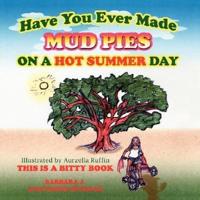 Have You Ever Made Mud Pies On A Hot Summer Day?:  This is a Bitty Book