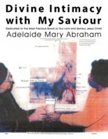 Divine Intimacy with My Saviour: Dedicated to the Most Precious Blood of Our Lord and Saviour Jesus Christ