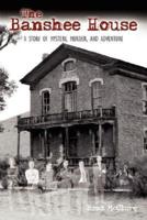 The Banshee House: A STORY OF MYSTERY, MURDER, AND ADVENTURE