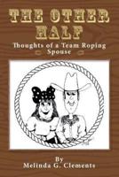 The Other Half: Thoughts of a Team Roping Spouse