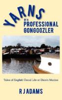 Yarns of a Professional Gongoozler: Tales of English Canal Life at Dixie's Marina