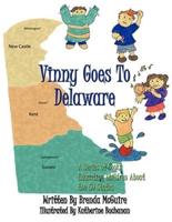 Vinny Goes to Delaware: A Series of Books Educating Children about the 50 States