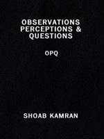 OBSERVATIONS PERCEPTIONS & QUESTIONS:  OPQ