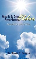 What Is So Good About Getting Older:  Another Way of Looking At Aging