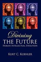 Divining the Future:  Human Intellectual Evolution