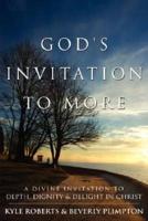 God's Invitation to More:  A Divine Invitation to Depth, Dignity & Delight in Christ