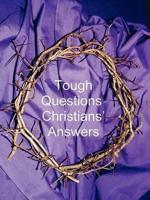 Tough Questions - Christians' Answers