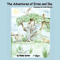 The Adventures of Ernie and Ike: Lessons in Life Series