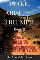 Awake, Arise and Triumph: Book II - God's Road to Redemption