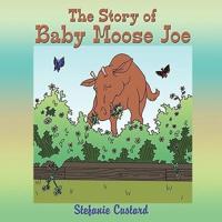 The Story of Baby Moose Joe