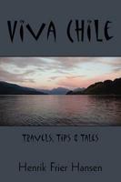 Viva Chile: Travels, Tips and Tales