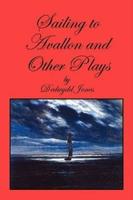 Sailing to Avallon and Other Plays
