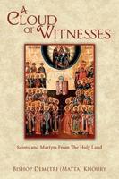 A Cloud of Witnesses: Saints and Martyrs from the Holy Land