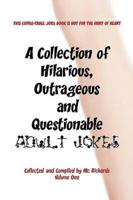 A Collection of Hilarious, Outrageous and Questionable Adult Jokes