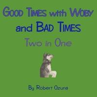 Good Times with Woby and Bad Times: Two in One