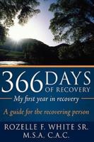 366 Days of recovery, My first year in recovery:  A guide for the recovering person