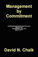 Management by Commitment: Other books have told you what to do - This book will tell you how!