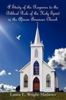 A Study of the Response to the Biblical Role of the Holy Spirit: in the African American Church