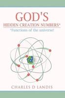 God's Hidden Creation Numbers*:  *Functions of the universe!