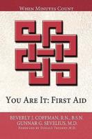 You Are It: First Aid: When Minutes Count