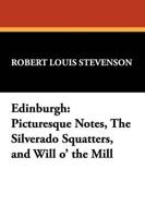 Edinburgh: Picturesque Notes, The Silverado Squatters, and Will o' the Mill