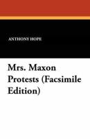 Mrs. Maxon Protests (Facsimile Edition)