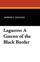 Laguerre: A Gascon of the Black Border