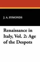 Renaissance in Italy, Vol. 2: Age of the Despots