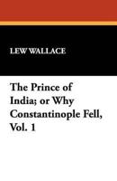 The Prince of India; or Why Constantinople Fell, Vol. 1
