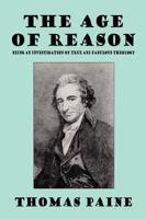 The Age of Reason: Being an Investigation of True and Fabulous Theology (Wildside Classics)