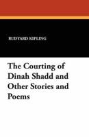 The Courting of Dinah Shadd and Other Stories and Poems