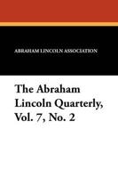 The Abraham Lincoln Quarterly, Vol. 7, No. 2