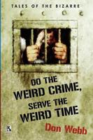 Do the Weird Crime, Serve the Weird Time: Tales of the Bizarre / Gargoyle Nights: A Collection of Horror (Wildside Double #16