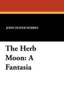 The Herb Moon: A Fantasia