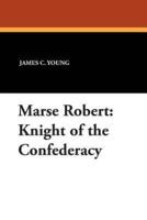 Marse Robert: Knight of the Confederacy